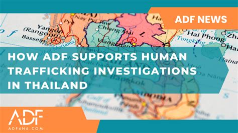 How ADF Supports Human Trafficking Investigations In Thailand