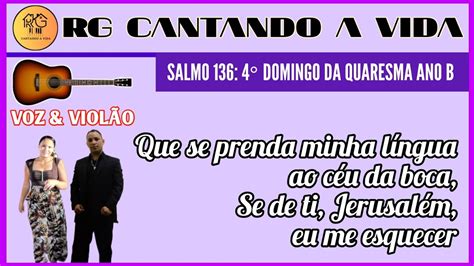 SALMO 136 QUE SE PRENDA MINHA LÍNGUA AO CÉU DA BOCA 4 Domingo da