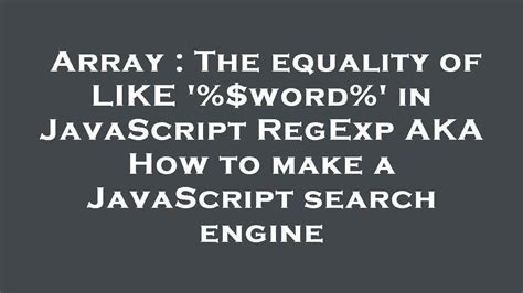 Array The Equality Of Like Word In Javascript Regexp Aka How To