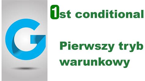 First Conditional Pierwszy Tryb Warunkowy W Angielskim YouTube