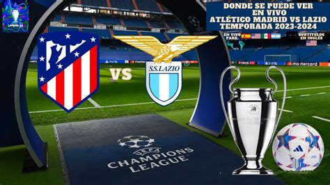 Champions LeagueDónde Ver EN VIVO El Partido del Atletico Madrid vs