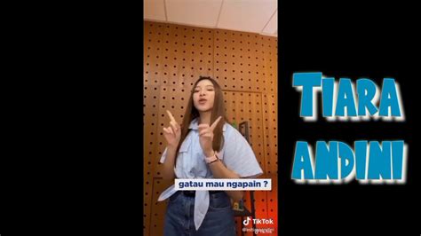 Kumpulan Video Tiktok Tiara Andini Youtube