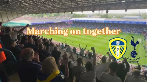 Leeds United Vs Tottenham Hotspur Marching On Together Youtube