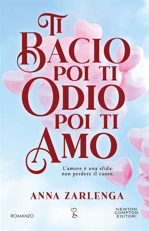 Ti Bacio Poi Ti Odio Poi Ti Amo Ebook Di Anna Zarlenga Epub Rakuten