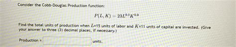 Solved Consider The Cobb Douglas Production Chegg