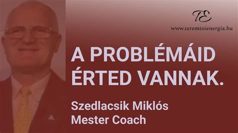 A Probl M Id Rted Vannak Szedlacsik Mikl S Mester Coach Tud S