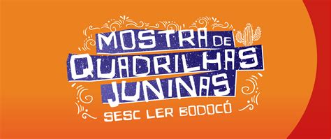 Mostra De Quadrilhas Juninas Do Sesc Ler Bodoc Sesc Pernambuco