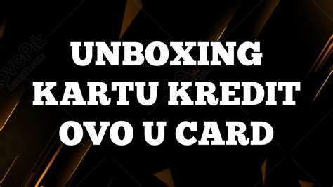 Unboxing Kartu Kredit Ovo Kerjasama Dengan Bri Youtube