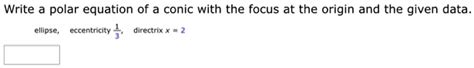 Solved Write The Polar Equation Of A Conic With The Focus At The