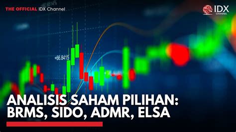 Analisis Saham Pilihan Brms Sido Admr Elsa Idx Channel Youtube