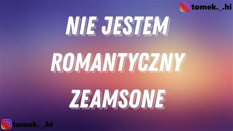 Zeamsone Nie Jestem Romantyczny Tekst Lyrics Youtube