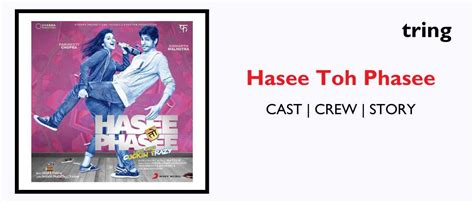 Hasse Toh Phasee Plot Songs Cast Reviews Trailer And Movie