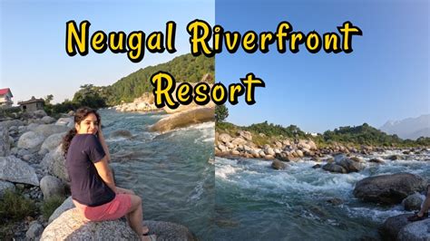 Neugal Riverfront Resort Palampur Resorts In Palampur Hotel Review