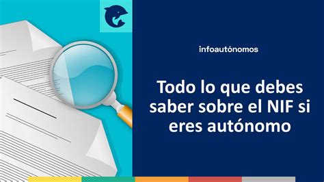 Todo Lo Que Debes Saber Sobre El Nif Si Eres Aut Nomo Infoautonomos