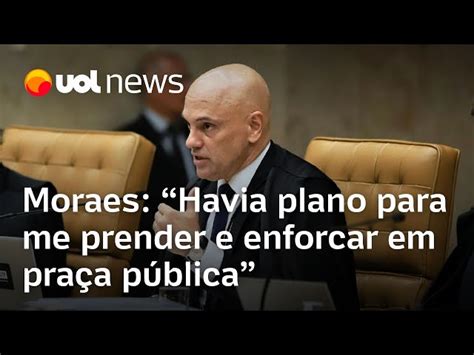 Moraes Tinha plano para me enforcar em praça pública após 8 1