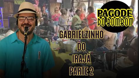 PAGODE DO BOMBOM GABRIELZINHO DO IRAJÁ PARTE 2 YouTube