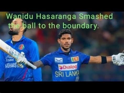 Sri Lanka Batting VS Afghanistan Highlights Wanidu Hasaranga Smashed