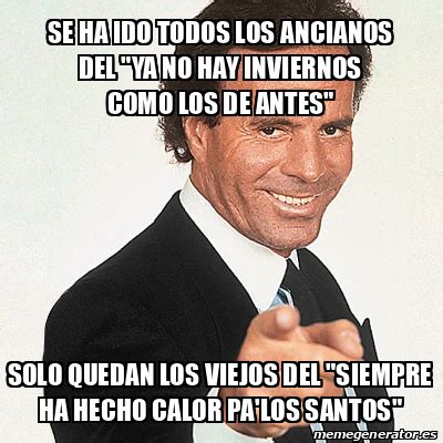 Meme Julio Iglesias Se Ha Ido Todos Los Ancianos Del Ya No Hay