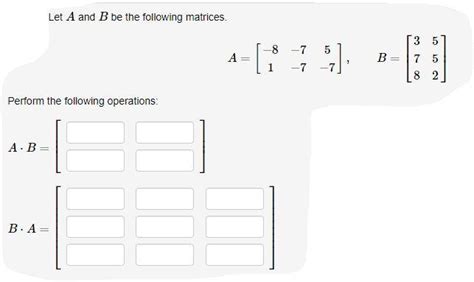 Solved Let A And B Be The Following Matrices 8 7 5 A [ 3