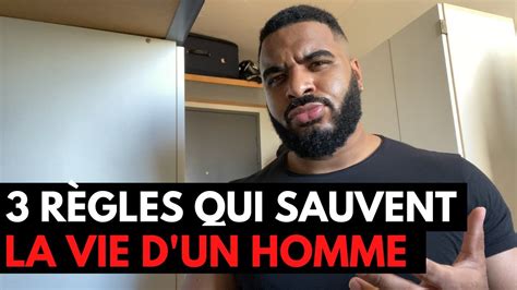 3 RÈGLES QUI SAUVENT LA VIE DUN HOMME YouTube