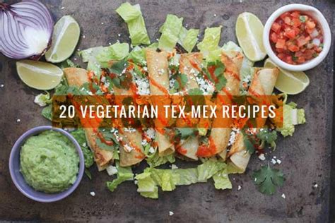 20 Vegetarian Tex-Mex Recipes