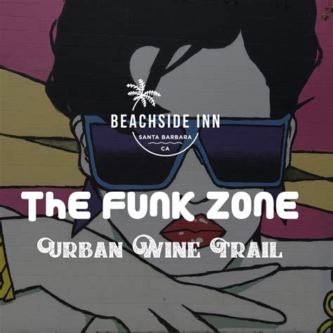 SANTA BARBARA’S URBAN WINE TRAIL: THE FUNK ZONE – Beachside Inn Hotel ...