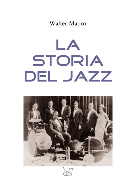 La storia del jazz walter mauro - Visione a 360 gradi sulla storia del