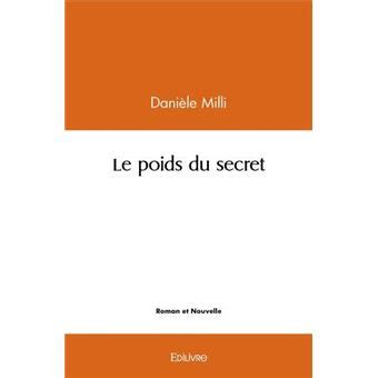 Le poids du secret broché Danièle Milli Achat Livre fnac