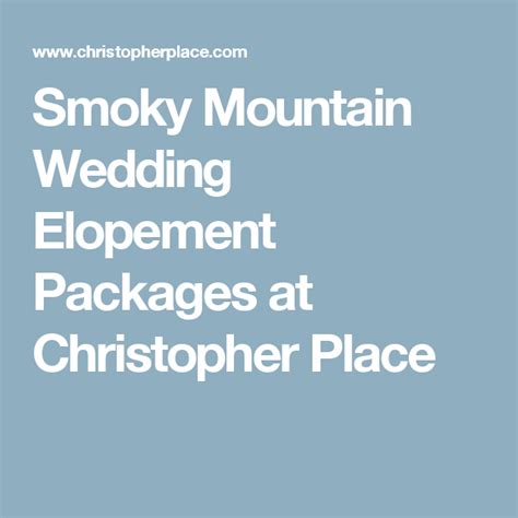 Smoky Mountain Wedding Elopement Packages At Christopher Place