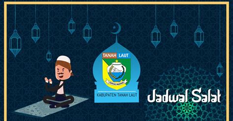 Jadwal Sholat Kab Tanah Laut Dan Sekitarnya