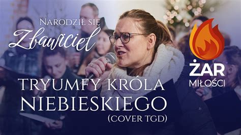 Tryumfy Króla Niebieskiego Cover TGD Koncert Kolęd Żary YouTube