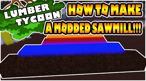 Roblox Lumber Tycoon How To Make A Modded Sawmill Solo Not Patched