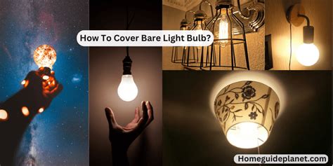 How To Cover Bare Light Bulb? [A Useful Guide For Beginners] – Home Guide Planet