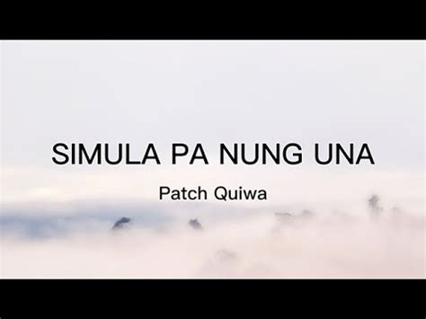 Patch Quiwa Simula Pa Nung Una Lyrics Youtube