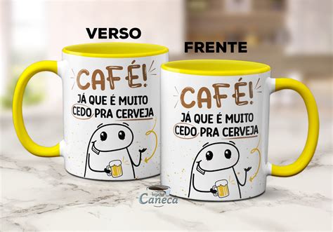 Caneca Flork Caf J Que Muito Cedo Pra Cerveja Presente Minha Caneca