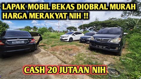 Lapak Mobil Bekas Diobral Murah Nih Harga Merakyat Cash 20 Jutaan