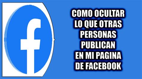 Cómo ocultar lo que otras personas publican en mi pagina de Facebook