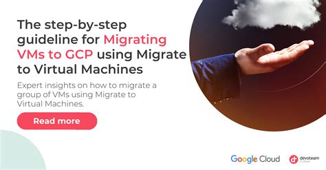 The Step By Step Guideline For Migrating Vms To Gcp Using Migrate To