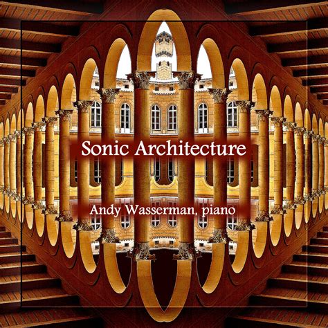 Sonic Architecture | Andy Wasserman