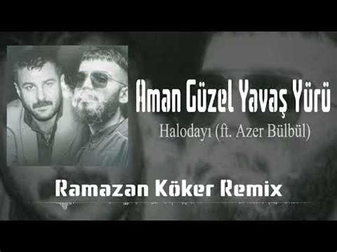 Haloday Ft Azer B Lb L Aman G Zel Yava Y R Ramazan K Ker