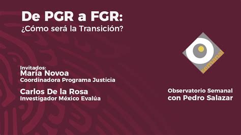 De Pgr A Fgr C Mo Ser La Transici N Observatorio Semanal Con Pedro