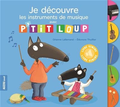 Je Decouvre Les Instruments De Musique Avec P Tit Loup LALLEMAND