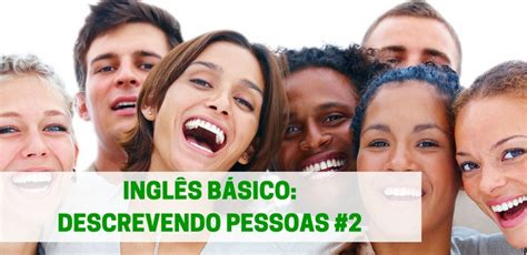 INGLÊS BÁSICO Como descrever pessoas 2 Inglês Winner