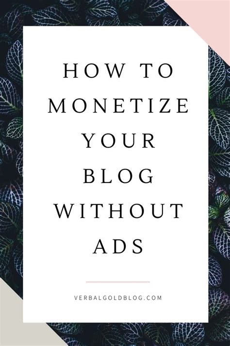 How To Monetize Your Blog Without Ads Verbal Gold Blog