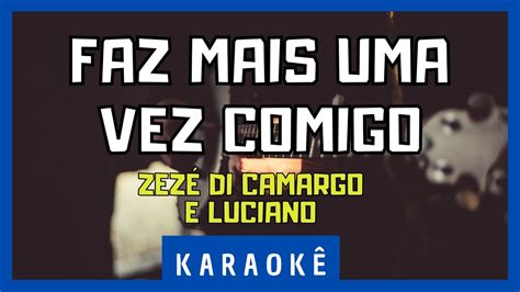 Karaokê Faz Mais uma Vez Comigo Zezé Di Camargo Luciano YouTube