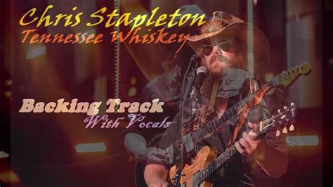 Chris Stapleton Tennessee Whiskey Backing Track With Vocals For Educational Intentions