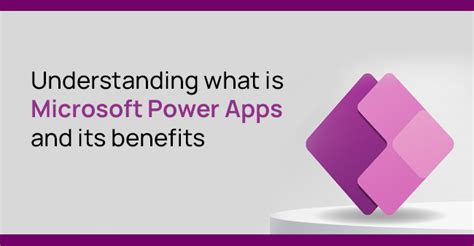 Understanding What Is Microsoft Power Apps And Its Benefits