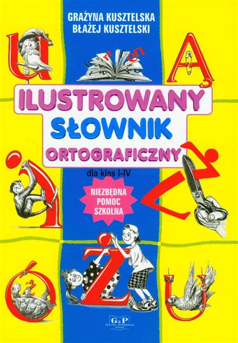 Ilustrowany słownik ortograficzny dla klas I IV TaniaKsiazka pl