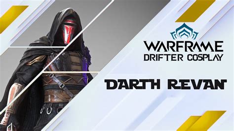 Warframe Fashion | Drifter Cosplay | Darth Revan - YouTube