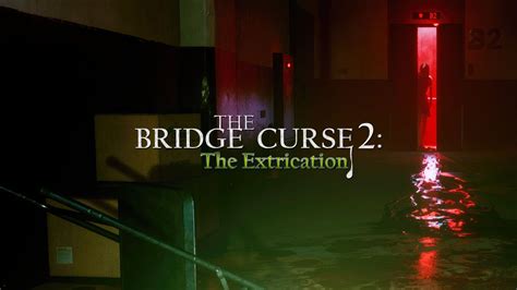 The Bridge Curse 2 The Extrication Il Survival Horror Terrorizza In